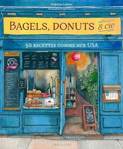 Bagels, donuts & Cie 50 recettes comme aux USA