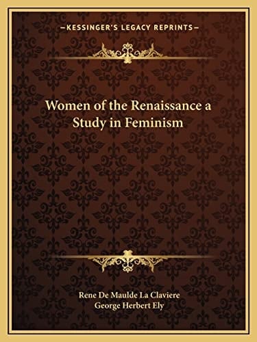 Women of the Renaissance a Study in Feminism
