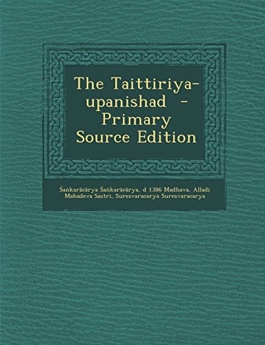 The Taittiriya-Upanishad - Primary Source Edition