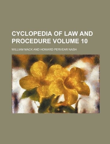 Cyclopedia of Law and Procedure Volume 10
