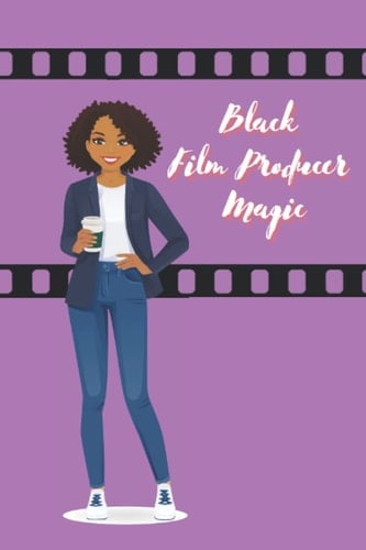 Black Film Producer Magic: Black African American Film Producer Print Notebook - 120 Pages - Medium 6X9