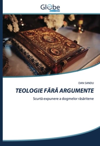 TEOLOGIE F¿R¿ ARGUMENTE Scurt¿ expunere a dogmelor r¿s¿ritene