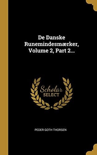 De Danske Runemindesmærker, Volume 2, Part 2...
