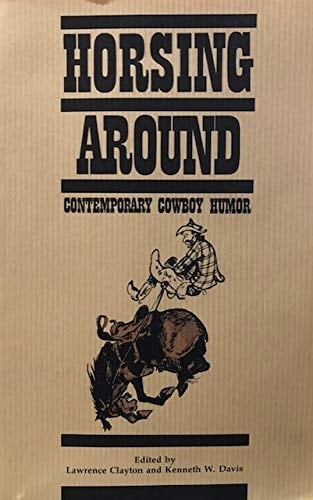 Horsing Around: Contemporary Cowboy Humor (Humor in Life and Letters Series)