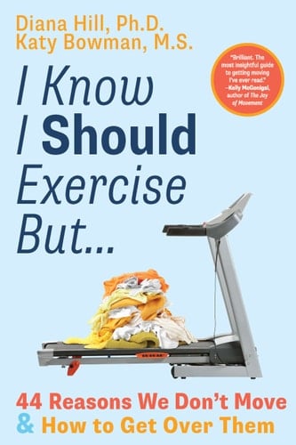 I Know I Should Exercise, But... 44 Reasons We Don't Move and How to Get Over Them