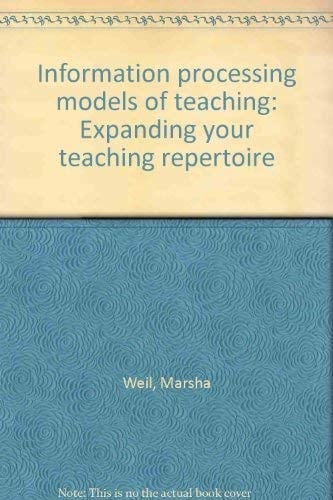 Information processing models of teaching (Expanding your teaching repertoire)