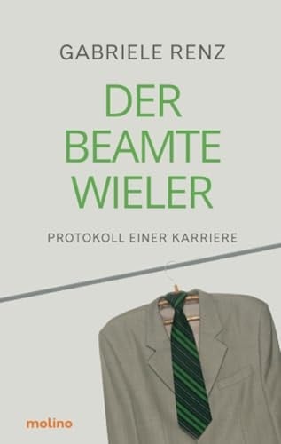 Der Beamte Wieler Protokoll einer Karriere | Roman über die Verführung von Macht und Geld im politischen Apparat