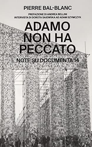 Adamo non ha peccato note su Documenta 14