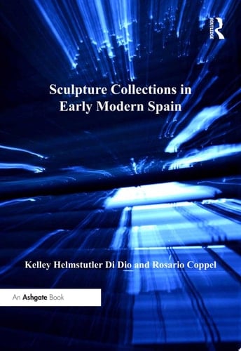Sculpture Collections in Early Modern Spain