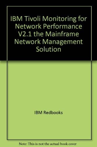 IBM Tivoli Monitoring for Network Performance V2.1 The Mainframe Network Management Solution