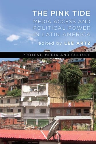 The Pink Tide Media Access and Political Power in Latin America