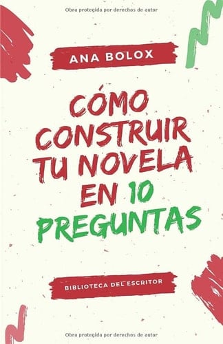 Cómo Construir Tu Novela en 10 Preguntas