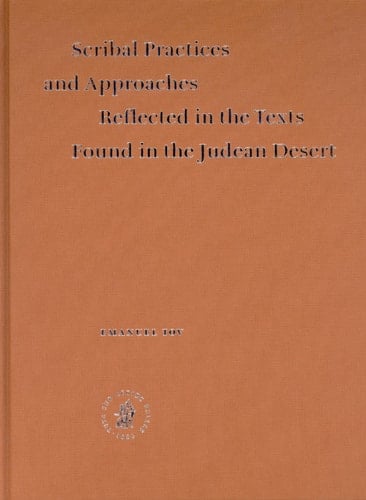 Scribal Practices And Approaches Reflected In The Texts Found In The Judean Desert (Studies on the Texts of the Desert of Judah)