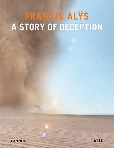 Francis Alÿs a story of deception : exposition, Londres, Tate Modern, 15 juin-5 septembre 2010 ; Bruxelles, Wiels, Centre d'art contemporain, 9 octobre 2010-30 janvier 2011 ; New York, the Museum of Modern Art, 8 mai-30 janvier 2011