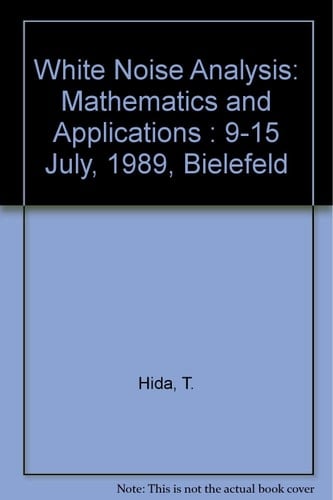 White Noise Analysis Mathematics and Applications, 9-15 July 1989, Bielefeld