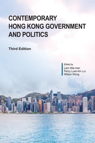 Contemporary Hong Kong Government and Politics, Third Edition
