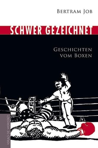 Schwer gezeichnet Geschichten vom Boxen