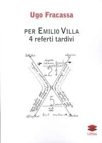 Per Emilio Villa 4 referti tardivi