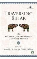Traversing Bihar The Politics of Development and Social Justice