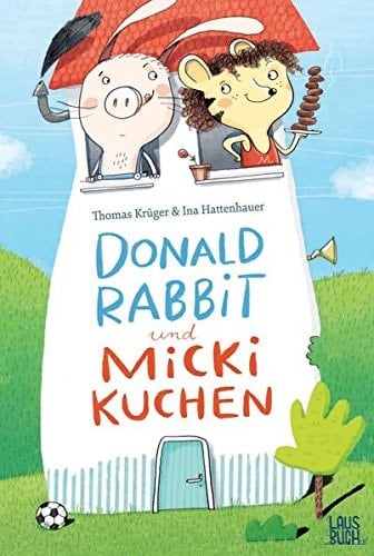 Donald Rabbit und Micki Kuchen lustige Abenteuer aus dem Säbelbein-Wiesental