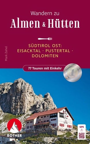 Wandern zu Almen & Hütten - Südtirol Ost Eisacktal - Pustertal - Dolomiten. 77 Touren mit Einkehr. Mit GPS-Tracks