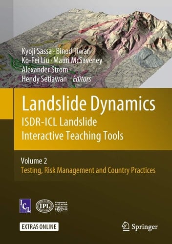 Landslide Dynamics: ISDR-ICL Landslide Interactive Teaching Tools Volume 2: Testing, Risk Management and Country Practices
