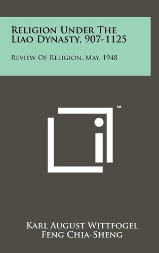 Religion Under The Liao Dynasty, 907-1125 Review Of Religion, May, 1948