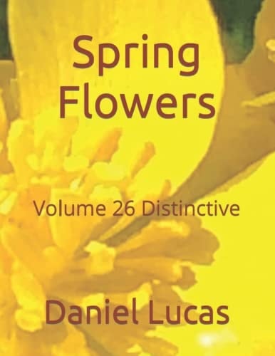 Spring Flowers: Volume 26 Distinctive