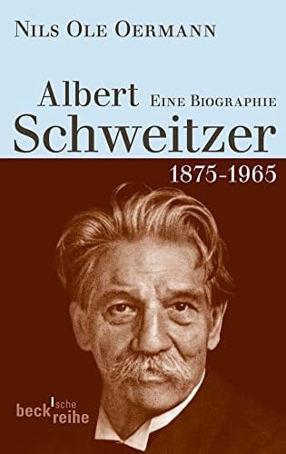 Albert Schweitzer 1875 - 1965 ; eine Biographie