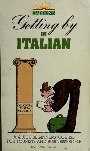 Getting by in Italian A Quick Beginners' Course for Tourists and Businesspeople