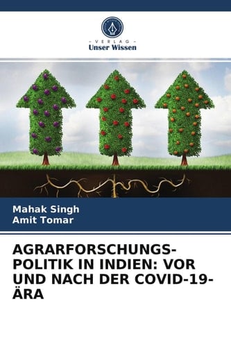 AGRARFORSCHUNGS-POLITIK IN INDIEN: VOR UND NACH DER COVID-19-ÄRA (German Edition)