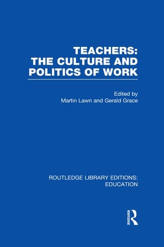 Teachers The Culture and Politics of Work