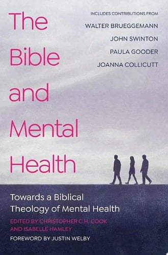 The Bible and Mental Health Towards a Biblical Theology of Mental Health