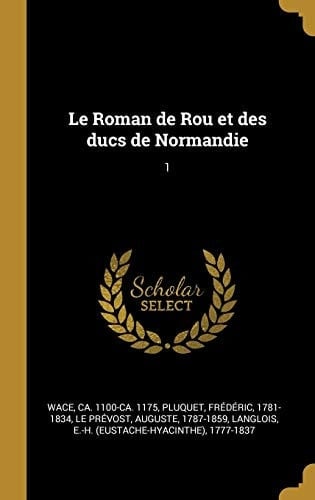 Le Roman de Rou et des Ducs de Normandie 1