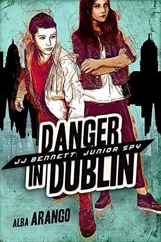 Danger in Dublin (JJ Bennett: Junior Spy Book 4)