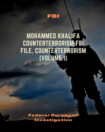 Mohammed Khalifa Counterterrorism FBI File, Counterterrorism (Volume I)