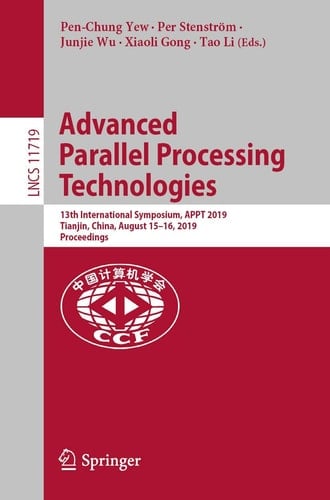 Advanced Parallel Processing Technologies 13th International Symposium, APPT 2019, Tianjin, China, August 15–16, 2019, Proceedings