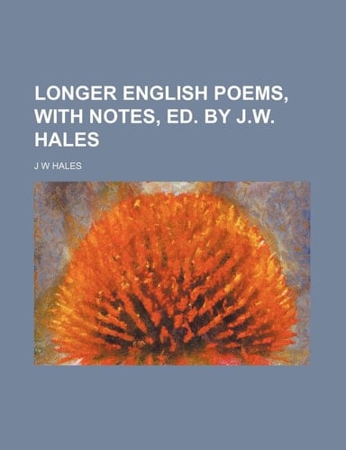 Longer English Poems, with Notes, Ed. by J.W. Hales