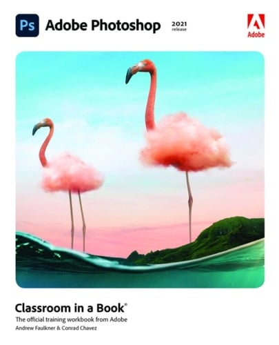Adobe Photoshop Classroom in a Book (2021 Release) (Pearson+)
