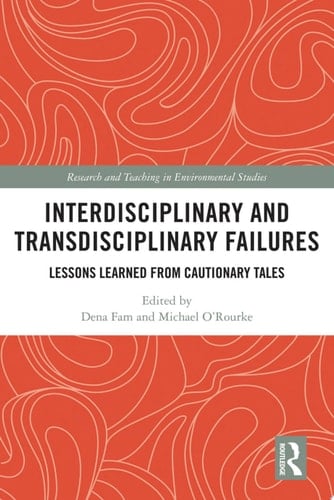 Interdisciplinary and Transdisciplinary Failures Lessons Learned from Cautionary Tales