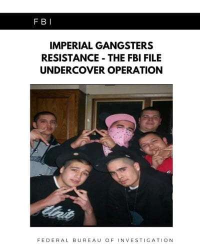 Imperial Gangsters Resistance - The FBI File Undercover Operation