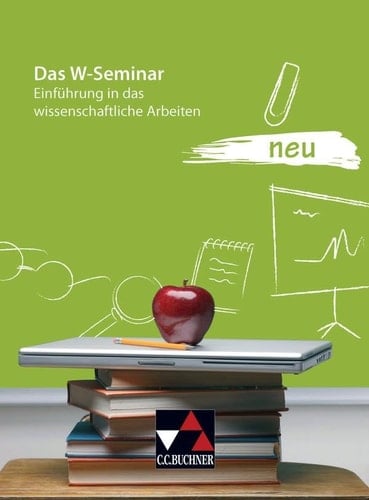 Das W-Seminar neu Einführung in das wissenschaftliche Arbeiten