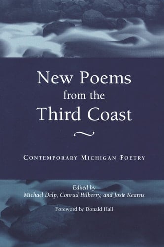 New Poems from the Third Coast Contemporary Michigan Poetry