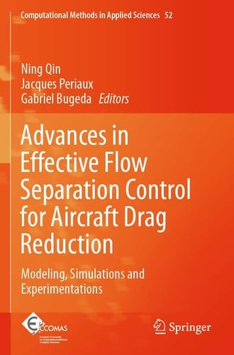 Advances in Effective Flow Separation Control for Aircraft Drag Reduction Modeling, Simulations and Experimentations