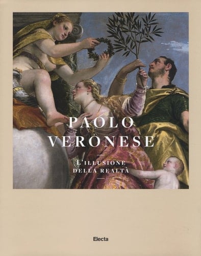 Paolo Veronese l'illusione della realtà