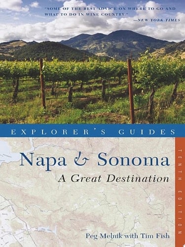Explorer's Guide Napa & Sonoma: A Great Destination (Tenth) (Explorer's Great Destinations)