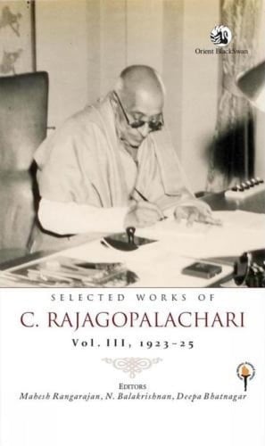 Selected Works of C. Rajagopalachari: 1923-25