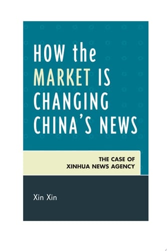 How the Market Is Changing China's News The Case of Xinhua News Agency