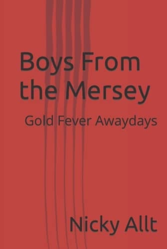 Gold Fever Awaydays: Boys From the Mersey (The Boys From the Mersey series)