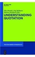 Understanding Quotation (Mouton Series in Pragmatics [Msp])